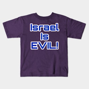 Israel Is EVIL! - Front Kids T-Shirt